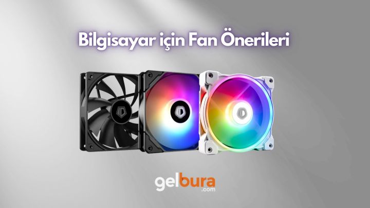 120mm Kasa Fanı Önerisi: Bilgisayar Fanı Tavsiyeleri